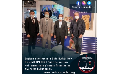 Başkan Yardımcımız Safa NARLI Bey MüsiadEXPO2020 Fuarına katılan Kahramanmaraş'ımızın firmalarını ziyarette bulundular.