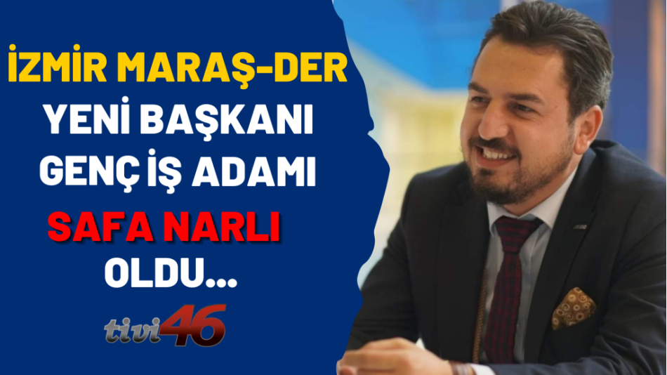 İZMİR MARAŞ-DER’E GENÇ BAŞKAN! GENÇ İŞ ADAMI SAFA NARLI YENİ BAŞKAN SEÇİLDİ!